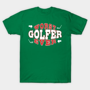 Worst Golfer Ever - Funny gift for golf Lovers T-Shirt